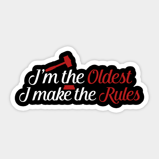 Im The Oldest I Make The Rules Im The Oldest I Make The Rules Birthday Sticker by nhatvv